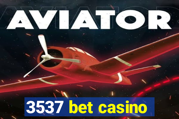 3537 bet casino